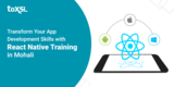 Transform Your App Development Skills with React Native Training in Mohali