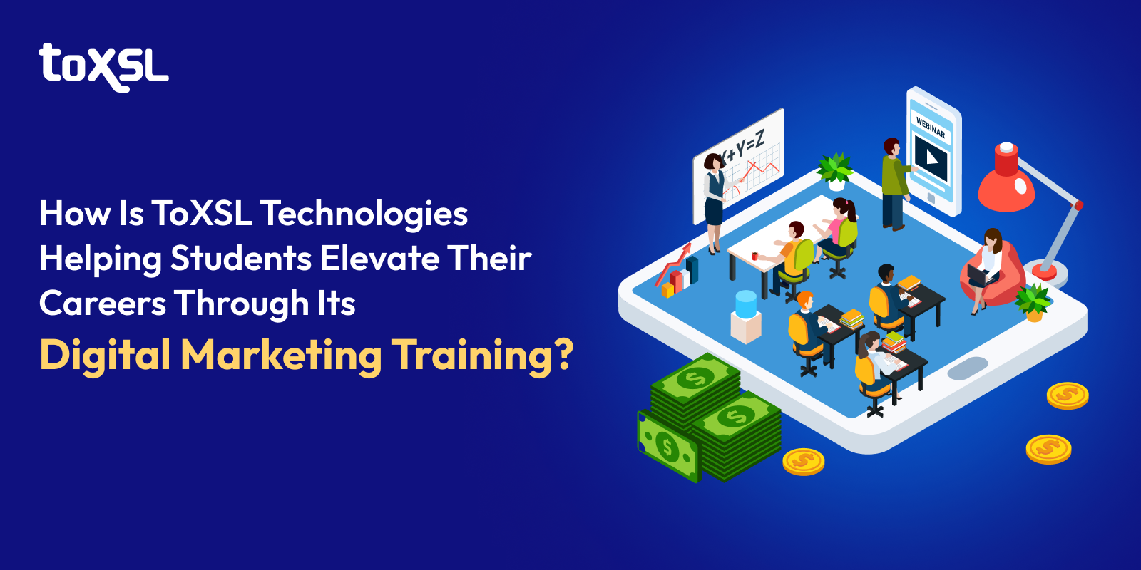 How is ToXSL Technologies helping students elevate their careers through its Digital Marketing Training?